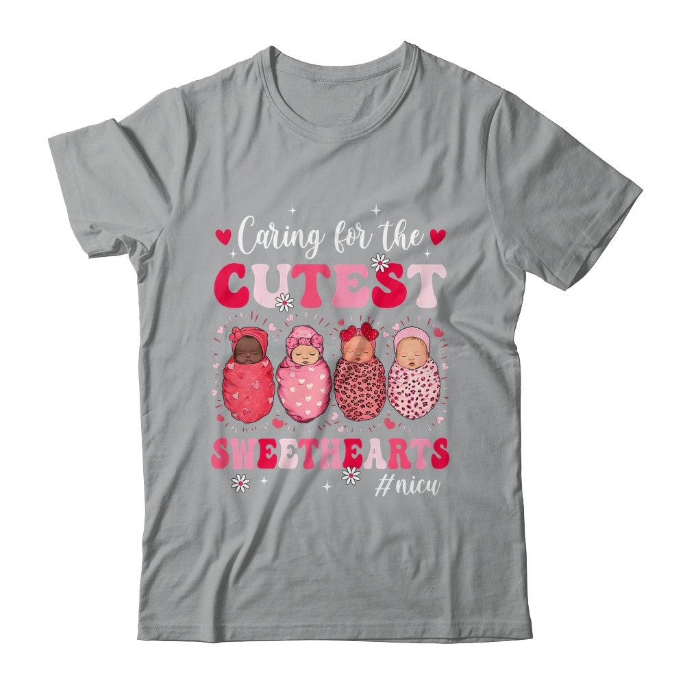 Caring For The Cutest Sweethearts Nicu Nurse Valentines Day Shirt & Sweatshirt | teecentury