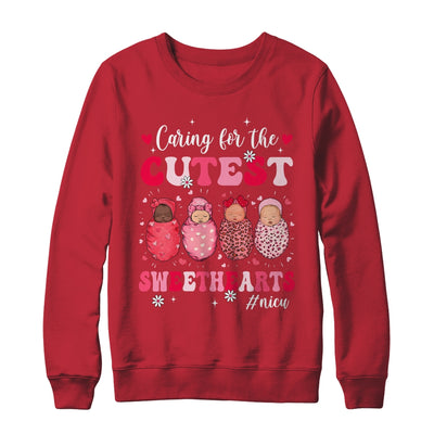 Caring For The Cutest Sweethearts Nicu Nurse Valentines Day Shirt & Sweatshirt | teecentury