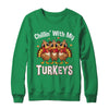 Chillin With My Turkeys Thanksgiving Family Dinner Shirt & Sweatshirt | teecentury