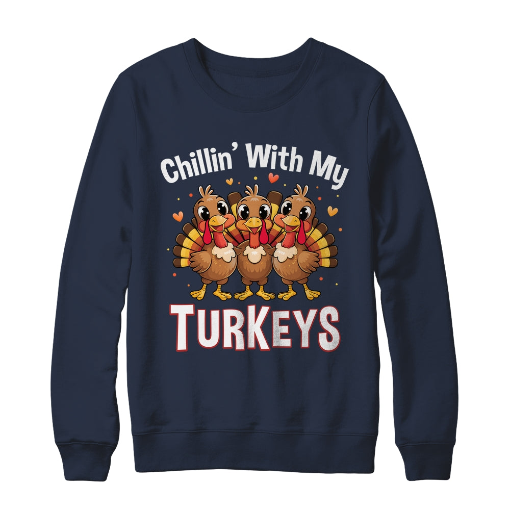 Chillin With My Turkeys Thanksgiving Family Dinner Shirt & Sweatshirt | teecentury