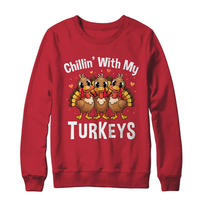 Chillin With My Turkeys Thanksgiving Family Dinner Shirt & Sweatshirt | teecentury
