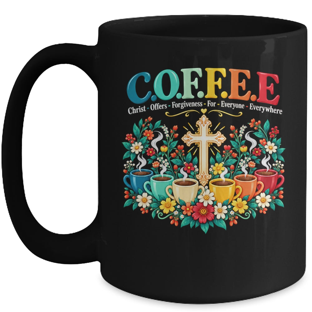 Christian Coffee Christ Offers Forgiveness Everyone Faith Mug | teecentury