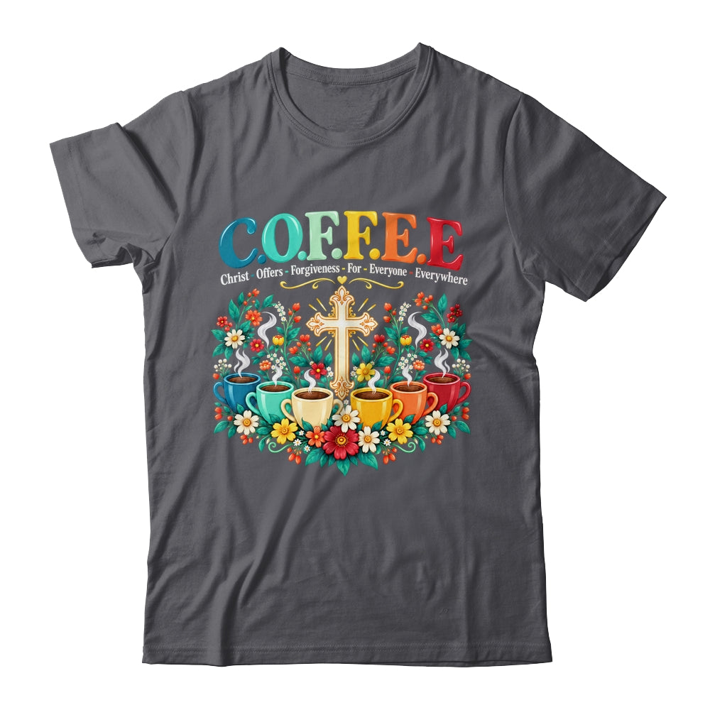 Christian Coffee Christ Offers Forgiveness Everyone Faith Shirt & Tank Top | teecentury