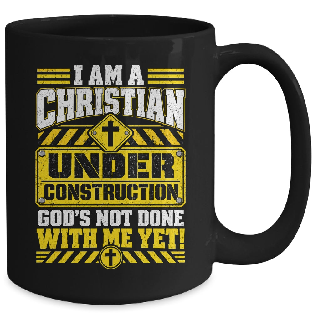 Christian Faith Under Construction God's Not Done With Me Mug | teecentury