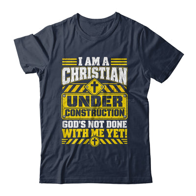 Christian Faith Under Construction God's Not Done With Me Shirt & Hoodie | teecentury