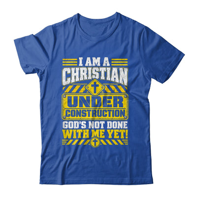 Christian Faith Under Construction God's Not Done With Me Shirt & Hoodie | teecentury