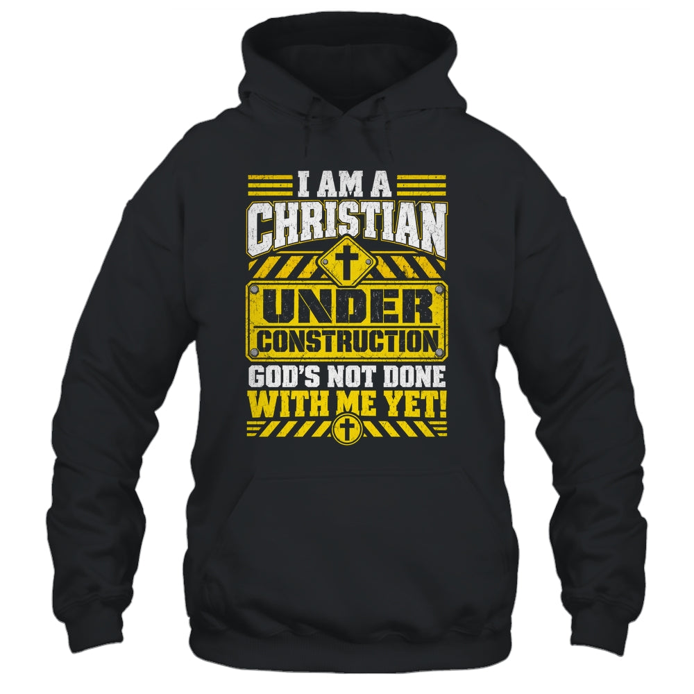 Christian Faith Under Construction God's Not Done With Me Shirt & Hoodie | teecentury