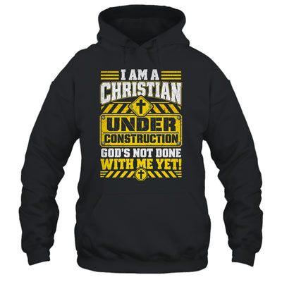 Christian Faith Under Construction God's Not Done With Me Shirt & Hoodie | teecentury