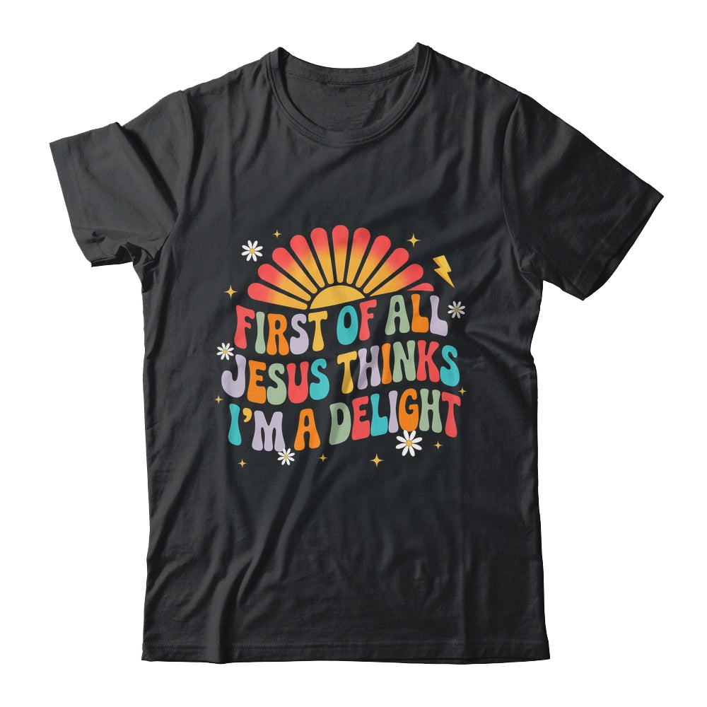 Christian Vintage First Of All Jesus Thinks I'm A Delight Shirt & Hoodie | teecentury