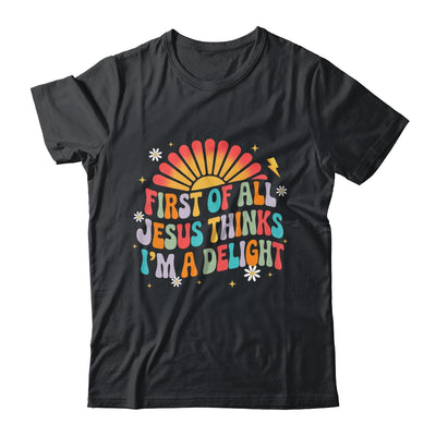 Christian Vintage First Of All Jesus Thinks I'm A Delight Shirt & Hoodie | teecentury