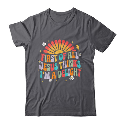 Christian Vintage First Of All Jesus Thinks I'm A Delight Shirt & Hoodie | teecentury