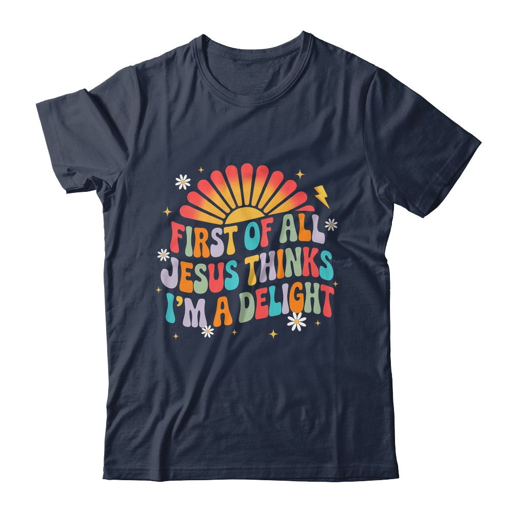 Christian Vintage First Of All Jesus Thinks I'm A Delight Shirt & Hoodie | teecentury
