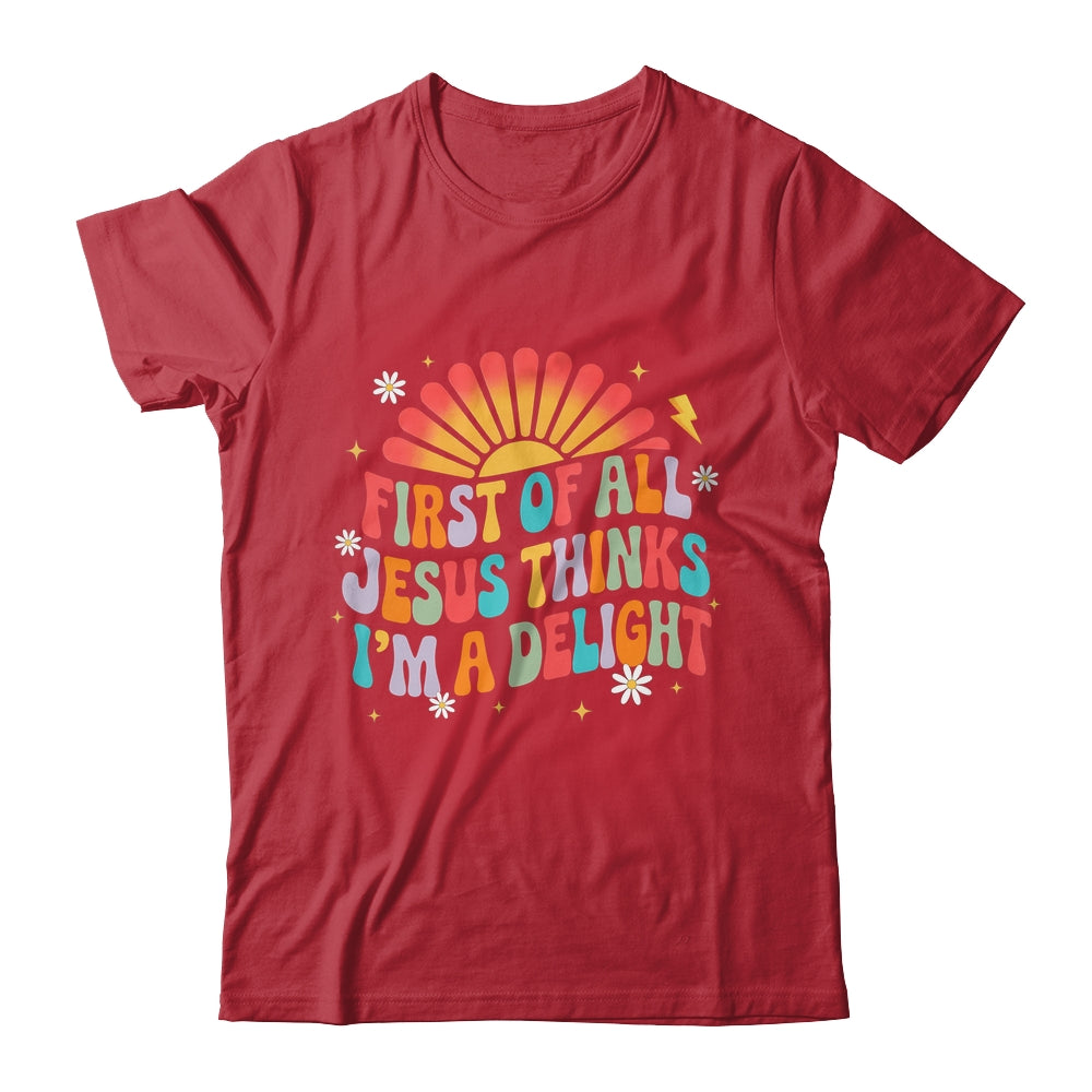 Christian Vintage First Of All Jesus Thinks I'm A Delight Shirt & Hoodie | teecentury