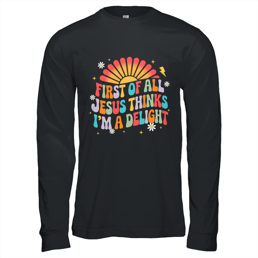 Christian Vintage First Of All Jesus Thinks I'm A Delight Shirt & Hoodie | teecentury
