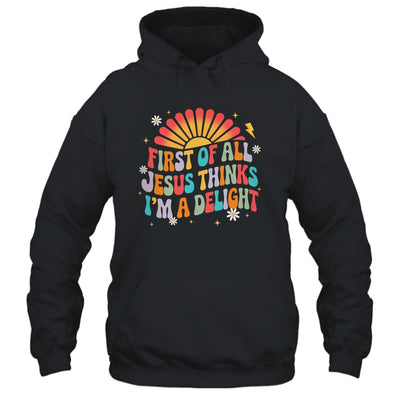 Christian Vintage First Of All Jesus Thinks I'm A Delight Shirt & Hoodie | teecentury