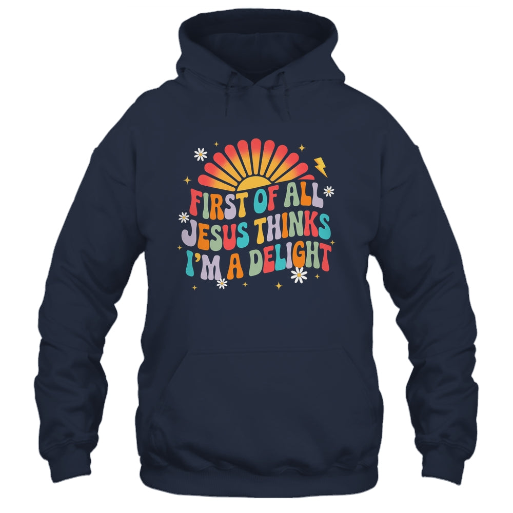 Christian Vintage First Of All Jesus Thinks I'm A Delight Shirt & Hoodie | teecentury