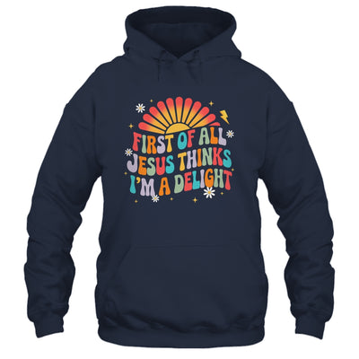 Christian Vintage First Of All Jesus Thinks I'm A Delight Shirt & Hoodie | teecentury