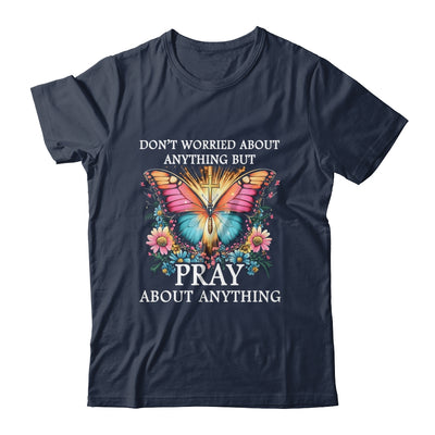 Christian Women Faith Butterfly Cross Pray About Everything Shirt & Hoodie | teecentury