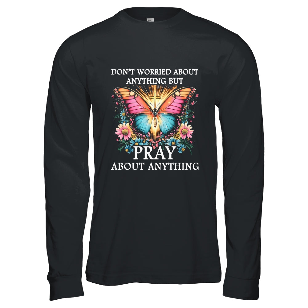 Christian Women Faith Butterfly Cross Pray About Everything Shirt & Hoodie | teecentury