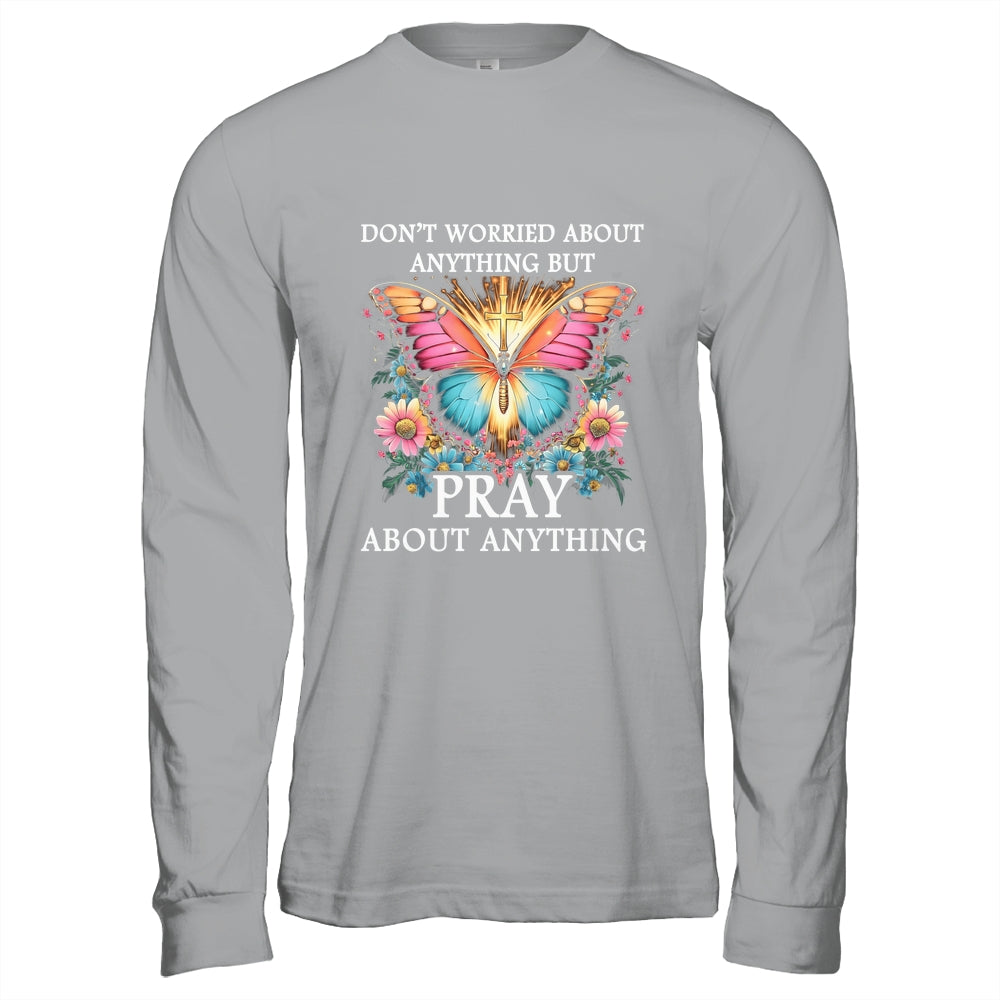 Christian Women Faith Butterfly Cross Pray About Everything Shirt & Hoodie | teecentury