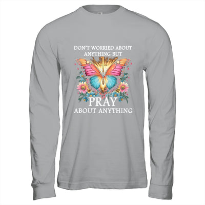 Christian Women Faith Butterfly Cross Pray About Everything Shirt & Hoodie | teecentury