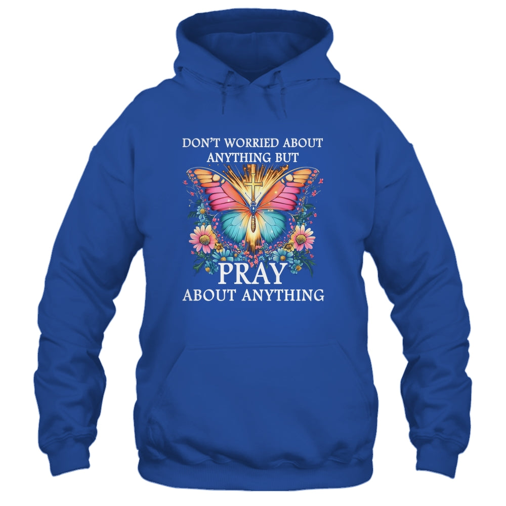 Christian Women Faith Butterfly Cross Pray About Everything Shirt & Hoodie | teecentury