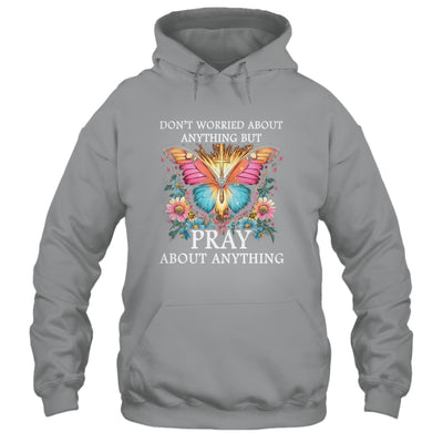 Christian Women Faith Butterfly Cross Pray About Everything Shirt & Hoodie | teecentury
