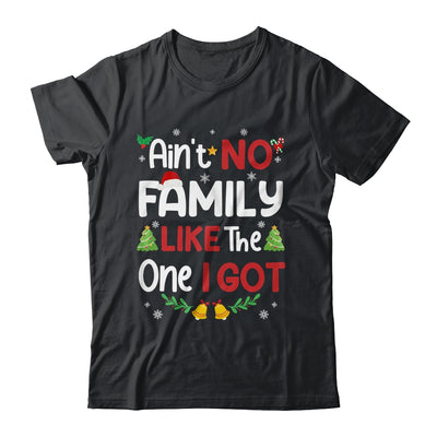 Christmas Ain't No Family Like The One I Got Matching Family Shirt & Sweatshirt | teecentury