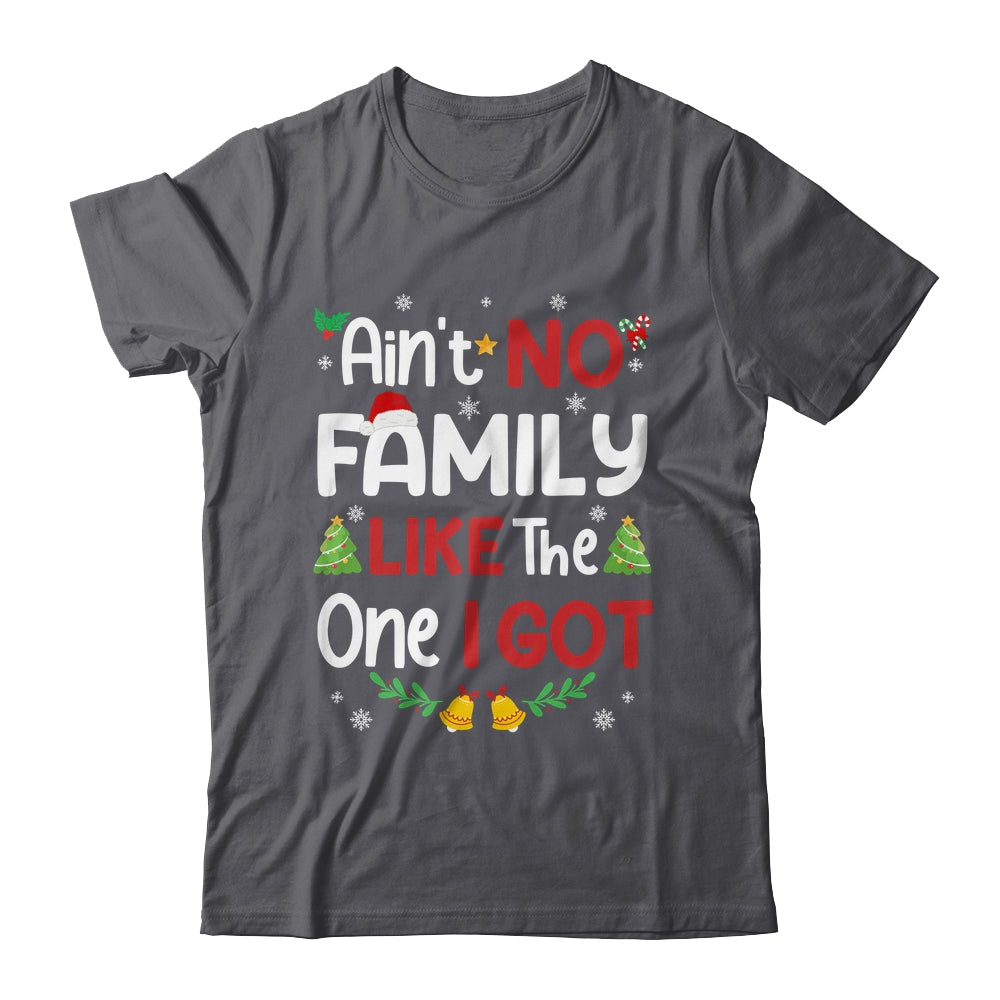 Christmas Ain't No Family Like The One I Got Matching Family Shirt & Sweatshirt | teecentury