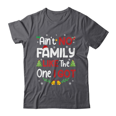 Christmas Ain't No Family Like The One I Got Matching Family Shirt & Sweatshirt | teecentury