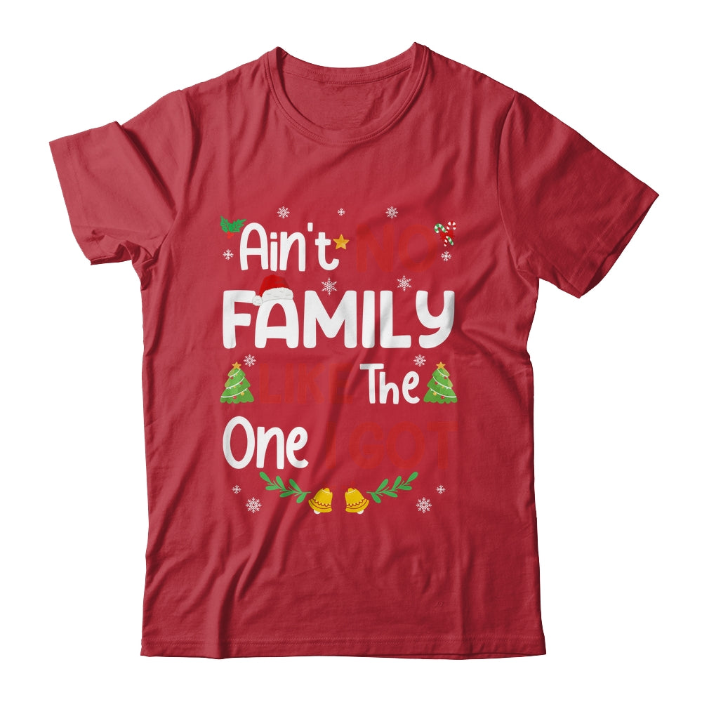 Christmas Ain't No Family Like The One I Got Matching Family Shirt & Sweatshirt | teecentury