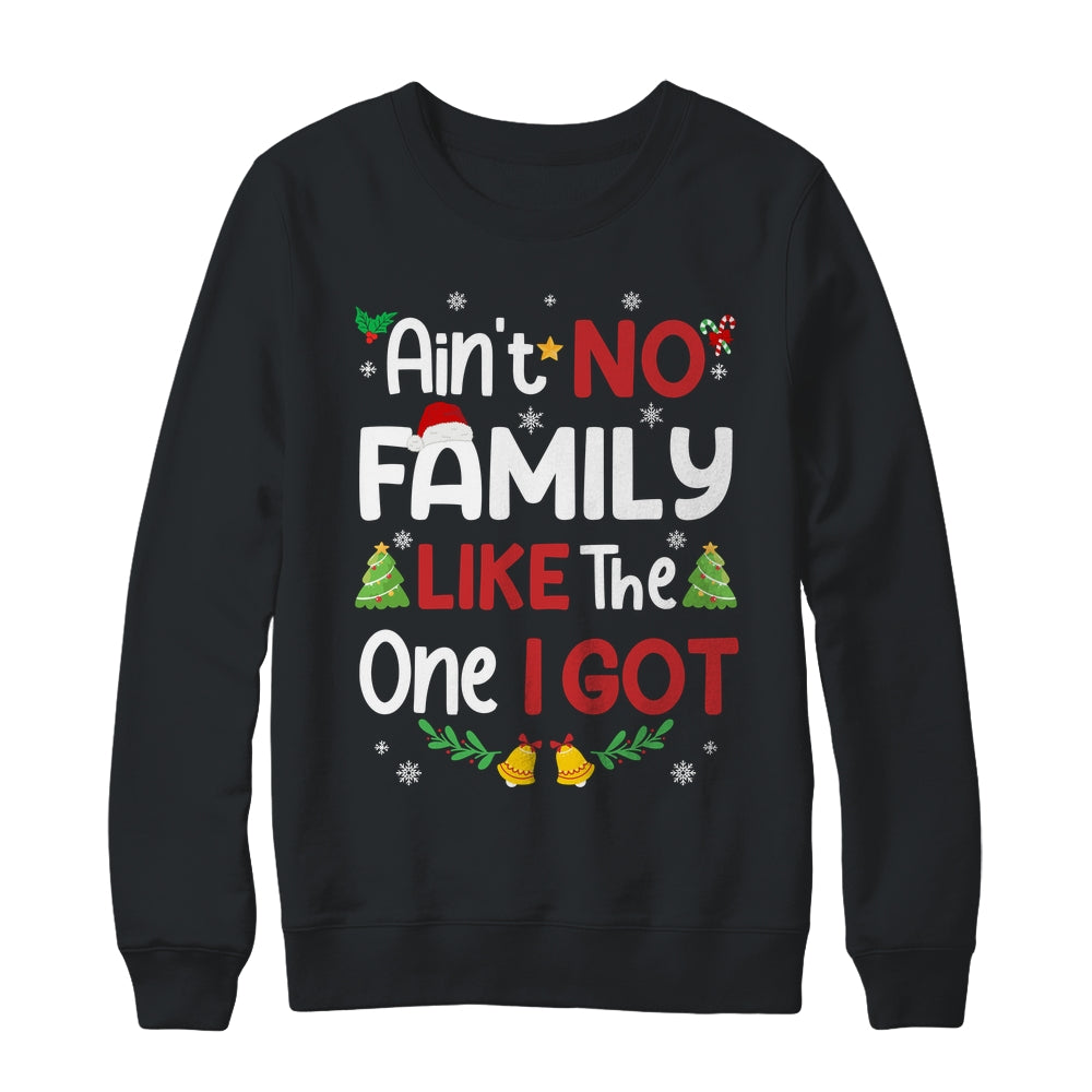 Christmas Ain't No Family Like The One I Got Matching Family Shirt & Sweatshirt | teecentury
