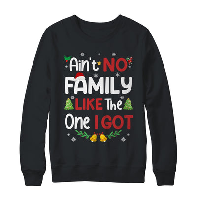 Christmas Ain't No Family Like The One I Got Matching Family Shirt & Sweatshirt | teecentury
