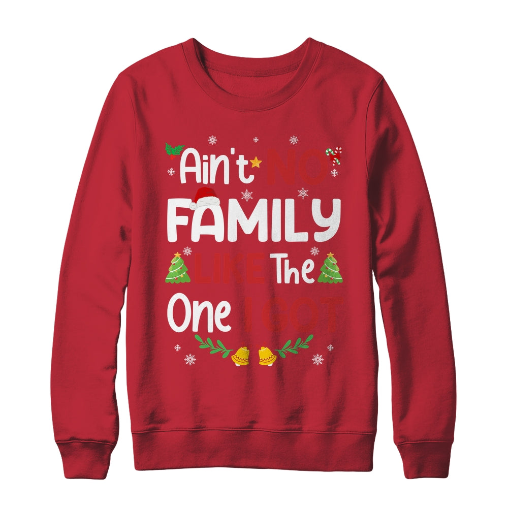 Christmas Ain't No Family Like The One I Got Matching Family Shirt & Sweatshirt | teecentury