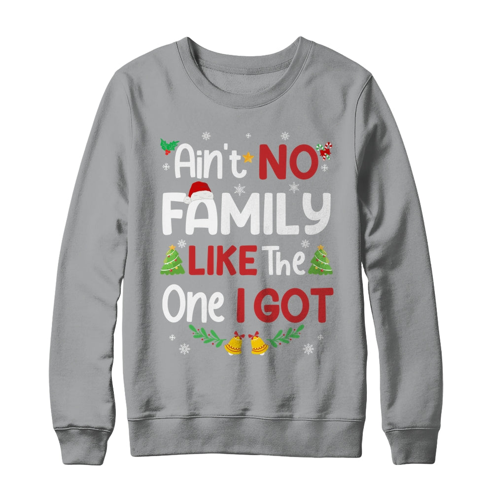 Christmas Ain't No Family Like The One I Got Matching Family Shirt & Sweatshirt | teecentury
