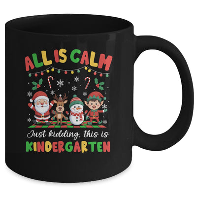 Christmas All Is Calm Just Kidding This Is Kindergarten Mug | teecentury