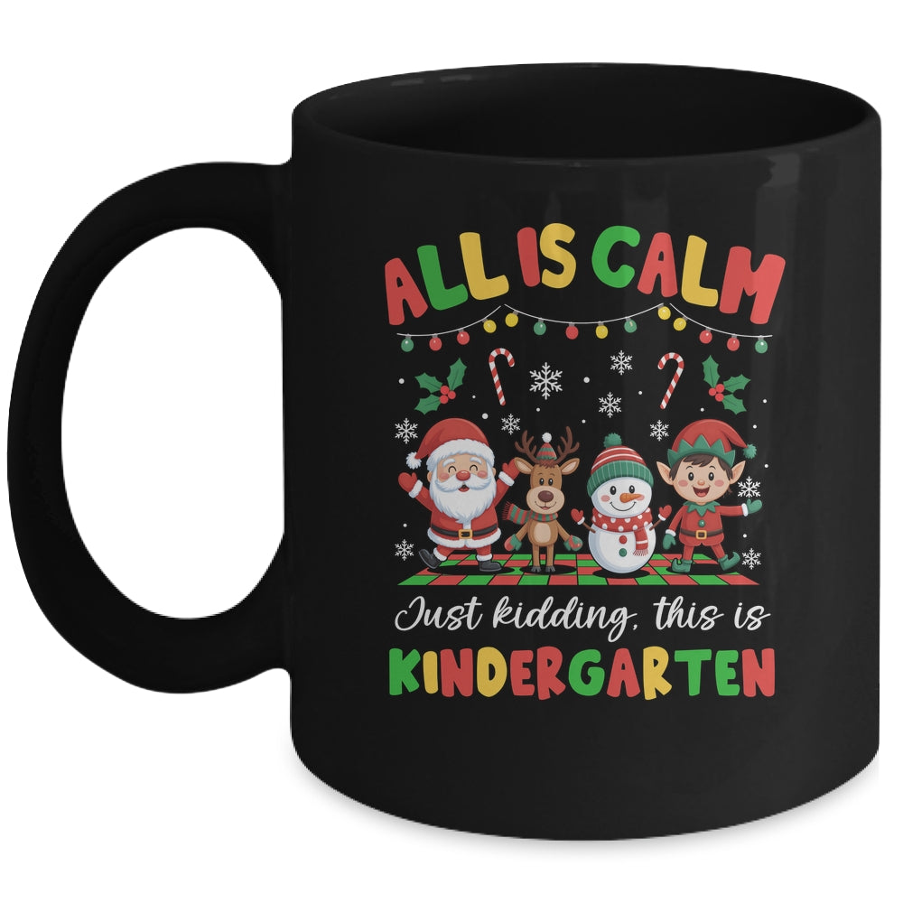 Christmas All Is Calm Just Kidding This Is Kindergarten Mug | teecentury