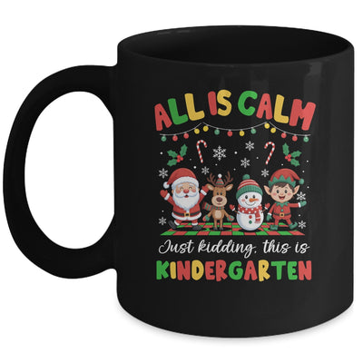Christmas All Is Calm Just Kidding This Is Kindergarten Mug | teecentury