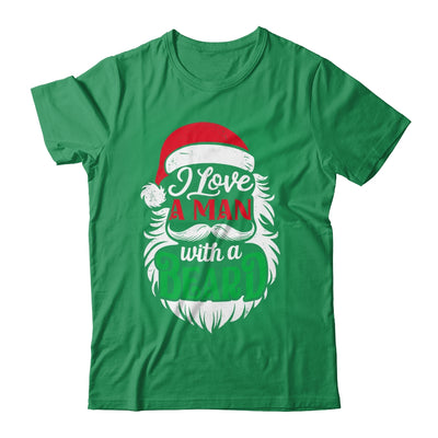 Christmas I Love A Man With A Beard Funny Santa Claus Shirt & Sweatshirt | teecentury