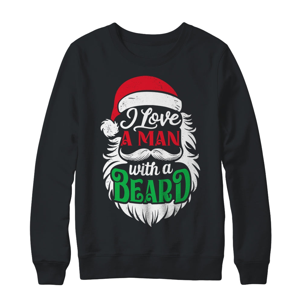Christmas I Love A Man With A Beard Funny Santa Claus Shirt & Sweatshirt | teecentury