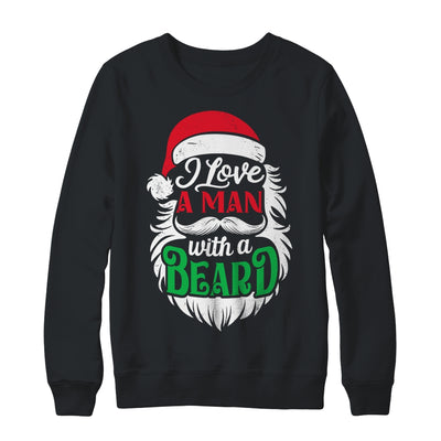 Christmas I Love A Man With A Beard Funny Santa Claus Shirt & Sweatshirt | teecentury