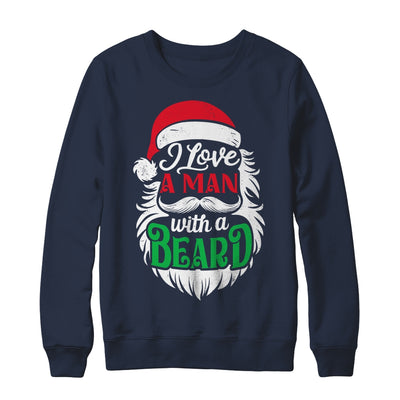 Christmas I Love A Man With A Beard Funny Santa Claus Shirt & Sweatshirt | teecentury