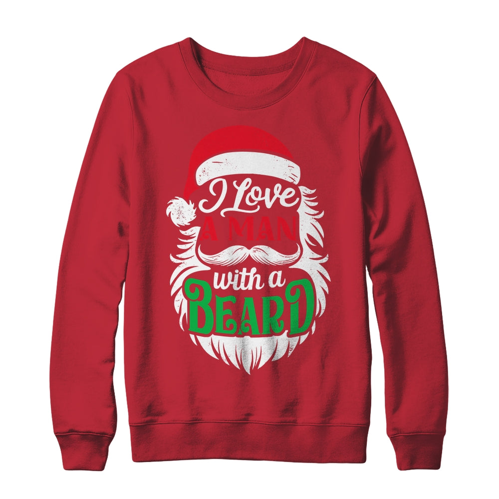 Christmas I Love A Man With A Beard Funny Santa Claus Shirt & Sweatshirt | teecentury