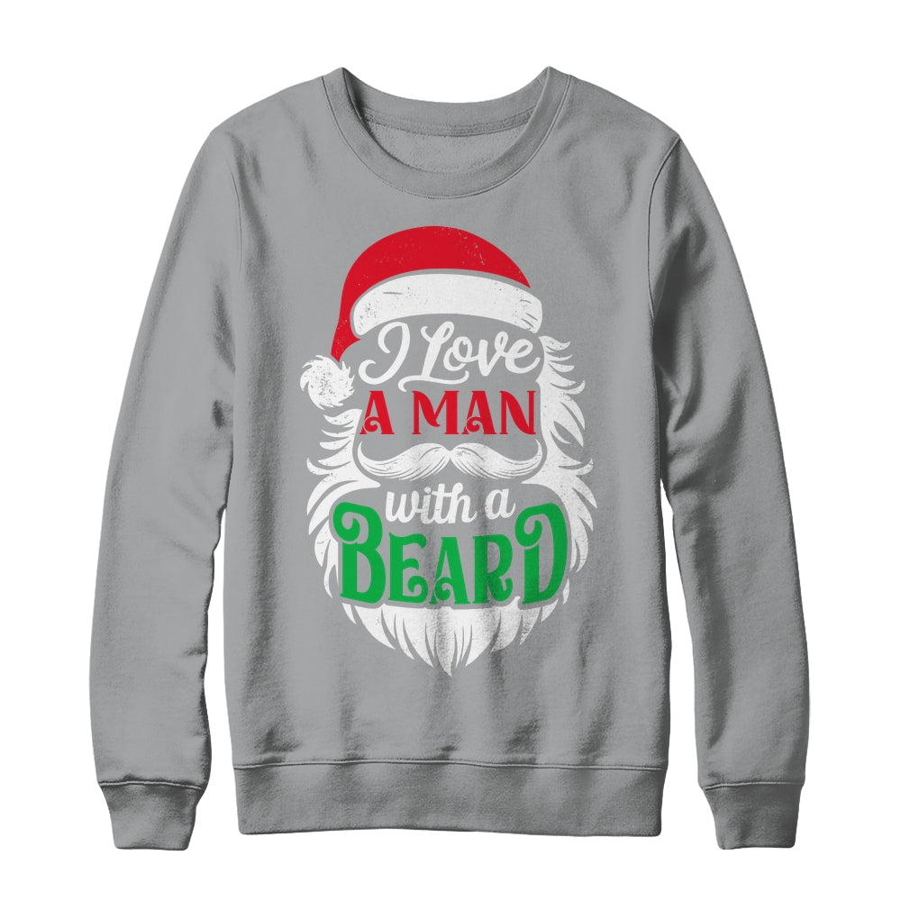Christmas I Love A Man With A Beard Funny Santa Claus Shirt & Sweatshirt | teecentury