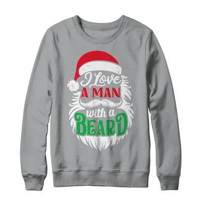 Christmas I Love A Man With A Beard Funny Santa Claus Shirt & Sweatshirt | teecentury