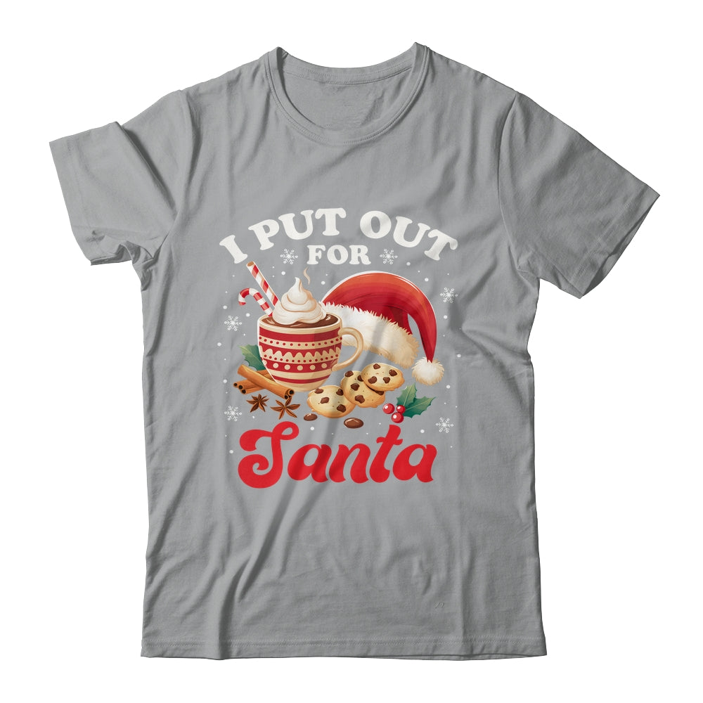 Christmas I Put Out For Santa Funny Xmas Kids Women Men Shirt & Sweatshirt | teecentury