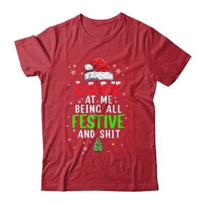 Christmas Look At Me Being All Festive Humorous Xmas Shirt & Sweatshirt | teecentury