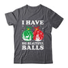 Christmas Men's Women Funny I Have Big Beautiful Balls Xmas Shirt & Sweatshirt | teecentury