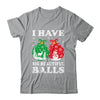 Christmas Men's Women Funny I Have Big Beautiful Balls Xmas Shirt & Sweatshirt | teecentury