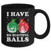 Christmas Men's Women Funny I Have Big Beautiful Balls Xmas Mug | teecentury